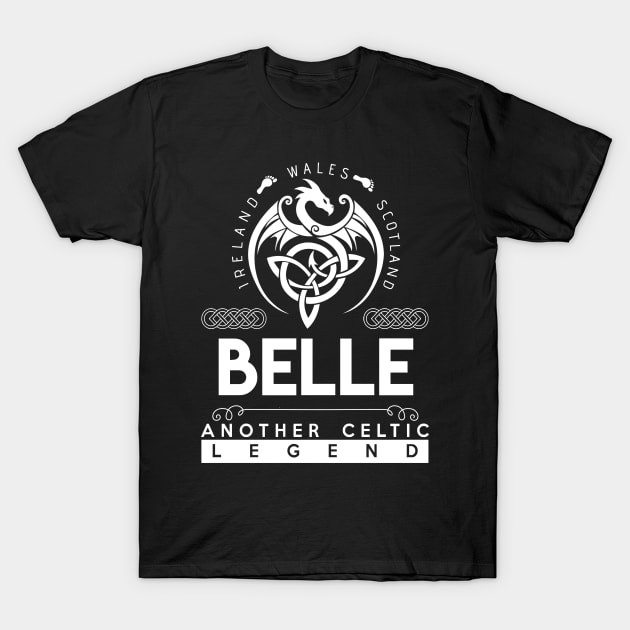 Belle Name T Shirt - Another Celtic Legend Belle Dragon Gift Item T-Shirt by harpermargy8920